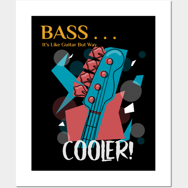 A Bass is way cooler Wall Art by John Byrne